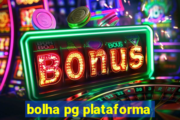 bolha pg plataforma